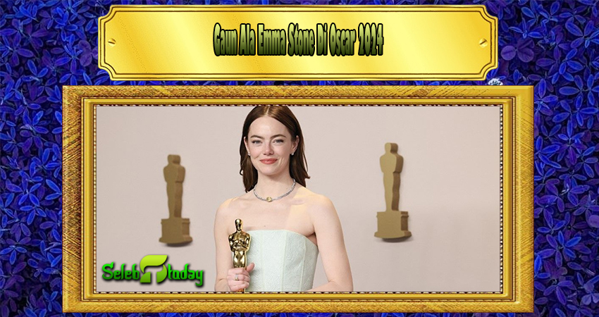 Gaun Ala Emma Stone Di Oscar 2024